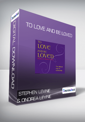 Stephen Levine & Ondrea Levine – To Love And Be Loved
