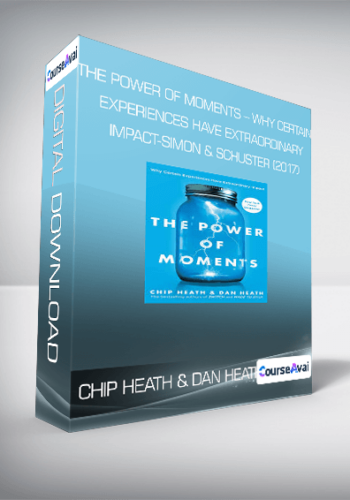 Chip Heath & Dan Heath - The Power of Moments - Why Certain Experiences Have Extraordinary Impact-Simon & Schuster (2017)