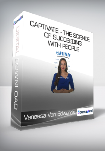 Vanessa Van Edwards – Captivate – The Science Of Succeeding With People