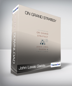 John Lewis Gaddis - On Grand Strategy