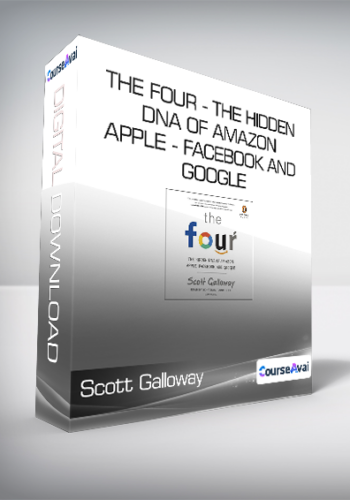 Scott Galloway - The Four - The Hidden DNA of Amazon - Apple - Facebook and Google