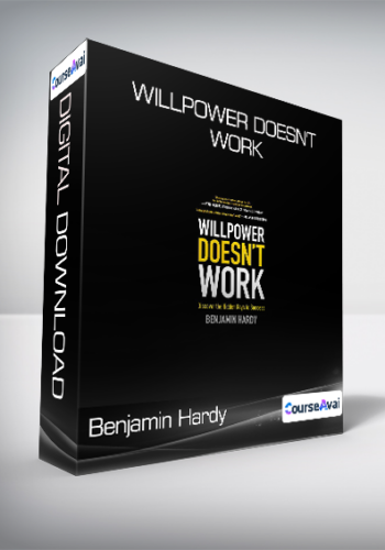 Benjamin Hardy - Willpower Doesn't Work