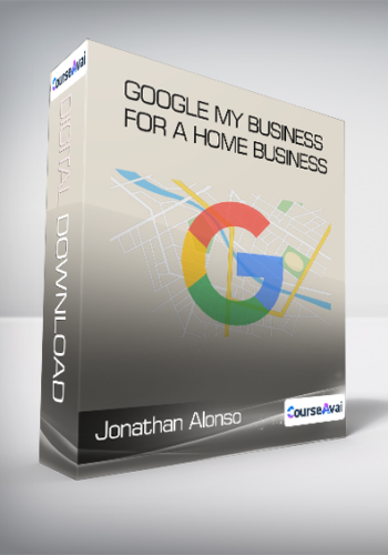 Jonathan Alonso - Google My Business For a Home Business