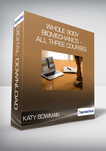 Katy Bowman - Whole Body Biomechanics - ALL THREE COURSES