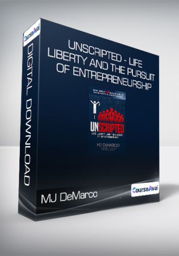 MJ DeMarco – Unscripted – Life – Liberty And The Pursuit Of Entrepreneurship