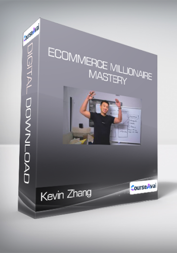 Kevin Zhang - Ecommerce Millionaire Mastery