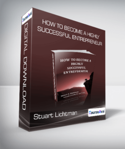 Stuart Lichtman - How To Become A Highly Successful Entrepreneur