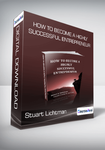 Stuart Lichtman - How To Become A Highly Successful Entrepreneur