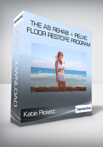 Katie Pickett - The Ab Rehab + Pelvic Floor Restore Program
