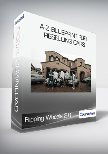 Flipping Wheels 2.0 - A-Z Blueprint For Reselling Cars