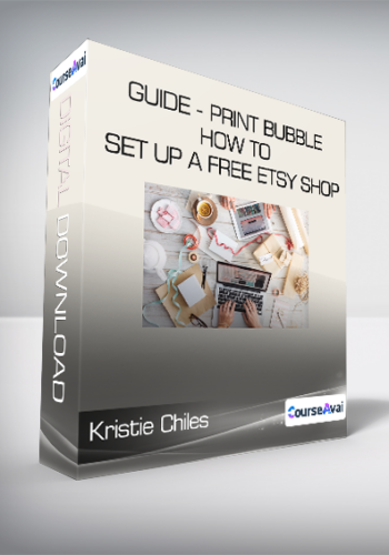 Kristie Chiles – GUIDE – Print Bubble – How To Set Up A Free Etsy Shop And Fulfill Your Sales With Print On Demand Teachable