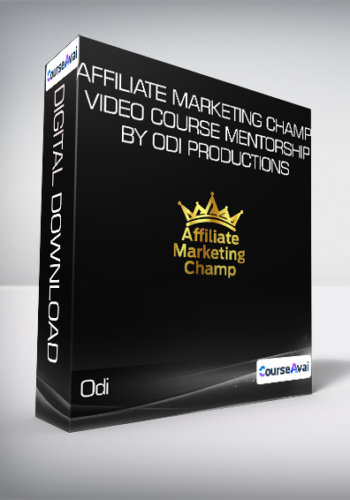 Odi – Affiliate Marketing CHAMP Video Course + MENTORSHIP By Odi Productions