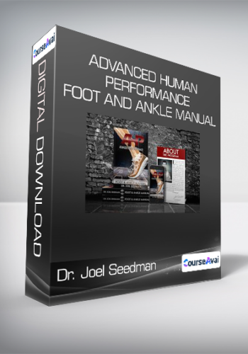 Dr. Joel Seedman – Advanced Human Performance – Foot And Ankle Manual