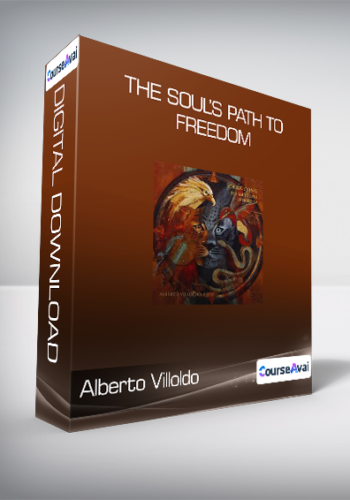 Alberto Villoldo - The Soul’s Path to Freedom