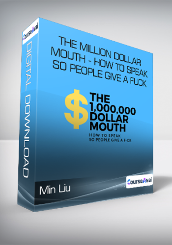 Min Liu - The Million Dollar Mouth - How to Speak So People Give a Fuck