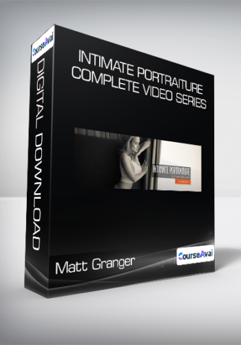 Matt Granger - Intimate Portraiture Complete Video Series