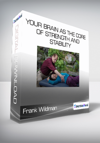 Frank Wildman – Your Brain As The Core Of Strength And Stability