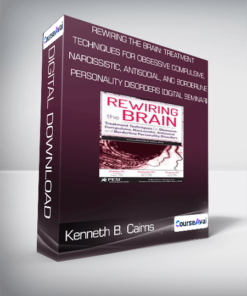 Kenneth B. Cairns - Rewiring the Brain: Treatment Techniques for Obsessive Compulsive