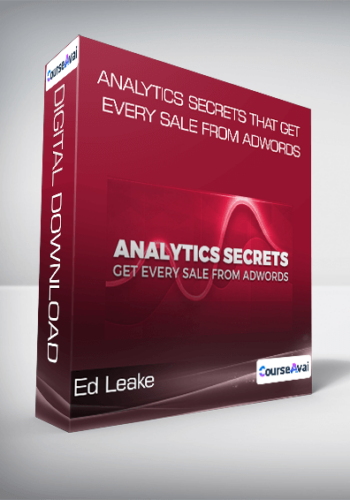 Ed Leake - Analytics Secrets that Get Every Sale from AdWords