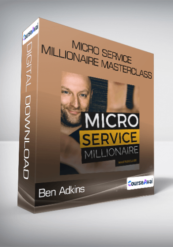 Ben Adkins - Micro Service Millionaire Masterclass