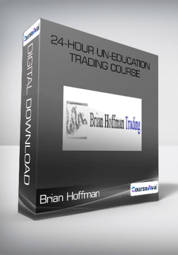 Brian Hoffman - 24-Hour Un-Education Trading Course