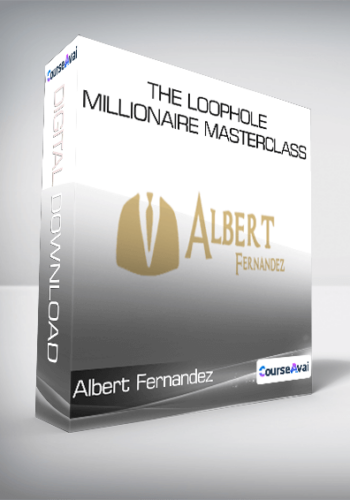 Albert Fernandez - The Loophole Millionaire Masterclass