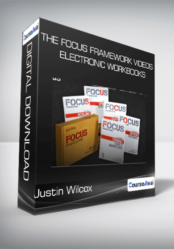 Justin Wilcox - The FOCUS Framework Videos + Electronic Workbooks