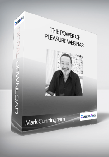 Mark Cunningham – The Power Of Pleasure Webinar