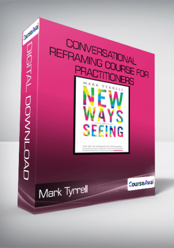 Mark Tyrrell-Conversational Reframing Course For Practitioners