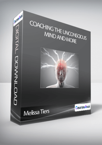 Melissa Tiers - Coaching The Unconscious Mind and More