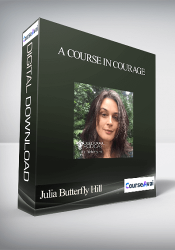 A Course In Courage With Julia Butterfly Hill