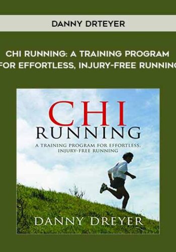 Danny Dreyer  - Chi Running: A Training Program for Effortless, Injury-free Running