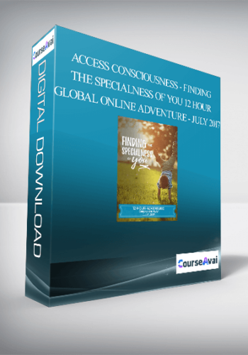 Access Consciousness – Finding The Specialness Of You – 12 Hour Global Online Adventure – July 2017