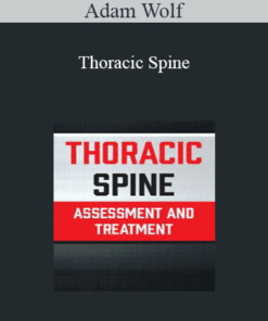 Adam Wolf - Thoracic Spine: Assessment and Treatment