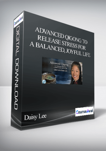 Advanced Qigong To Release Stress For A Balanced, Joyful Life With Daisy Lee