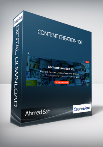 Ahmed Saif - Content Creation 102