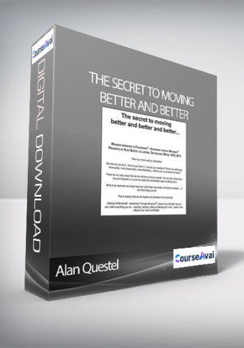 Alan Questel – The Secret To Moving Better And Better