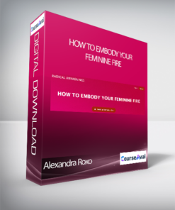 Alexandra Roxo - HOW TO EMBODY YOUR FEMININE FIRE