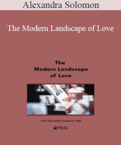 Alexandra Solomon - The Modern Landscape of Love