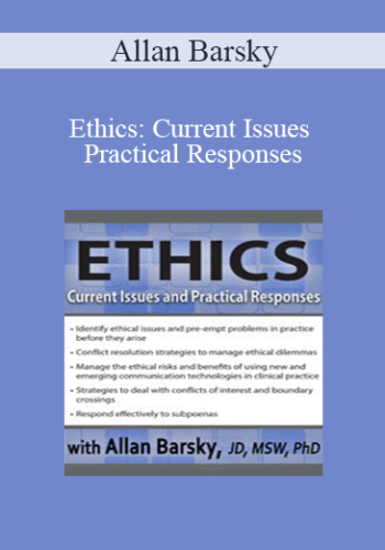 Allan Barsky - Ethics: Current Issues and Practical Responses