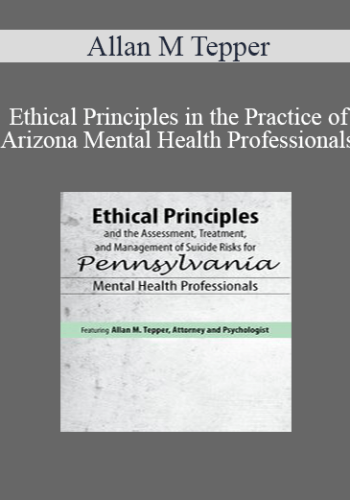 Allan M Tepper – Ethical Principles In The Practice Of Arizona Mental Health Professionals