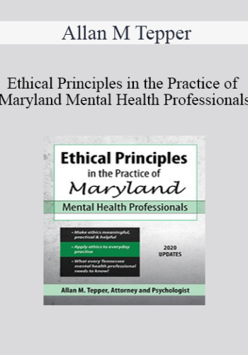 Allan M Tepper - Ethical Principles in the Practice of Maryland Mental Health Professionals