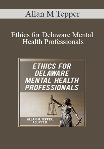 Allan M Tepper - Ethics for Delaware Mental Health Professionals
