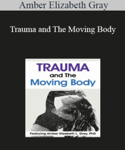 Amber Elizabeth Gray - Trauma and The Moving Body