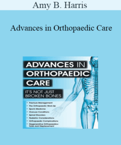 Amy B. Harris - Advances in Orthopaedic Care: It’s Not Just Broken Bones