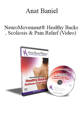 Anat Baniel – NeuroMovement® Healthy Backs, Scoliosis & Pain Relief (Video)