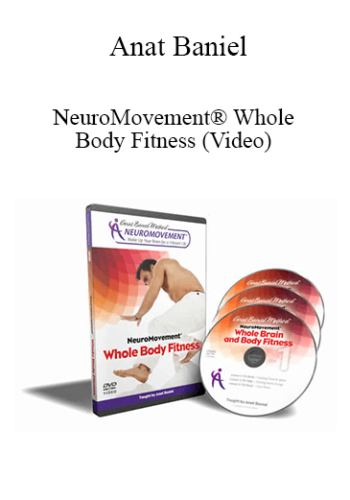 Anat Baniel - NeuroMovement® Whole Body Fitness (Video)