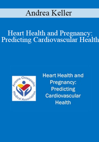 Andrea Keller – Heart Health And Pregnancy: Predicting Cardiovascular Health