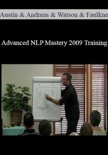 Andrew Austin, Steve Andreas, Steven Watson & Charles Faulkner - Advanced NLP Mastery 2009 Training