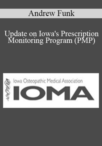 Andrew Funk - Update on Iowa's Prescription Monitoring Program (PMP)